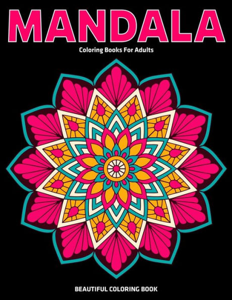 Beautiful Coloring Book : Mandala Coloring Books For Adults: Relaxation Mandala Designs - 9781709807985