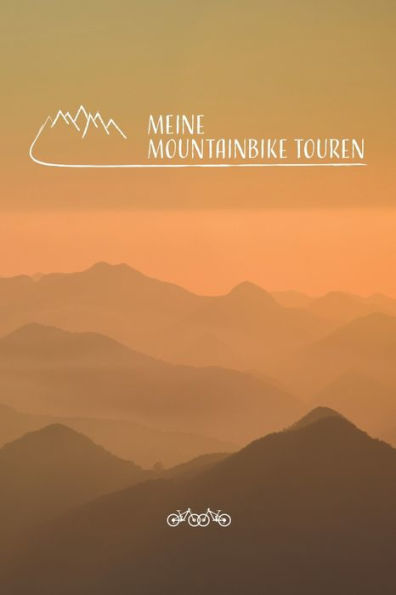 Meine Mountainbike Touren: Mountainbike Tourenbuch Zum Ausfüllen Tourenbuch Zum Eintragen Als Geschenk Für Mountainbiker Radfahrer, Fahrrad Fans Und ... Softcover Mit 110 Seiten (German Edition) - 9781709857638