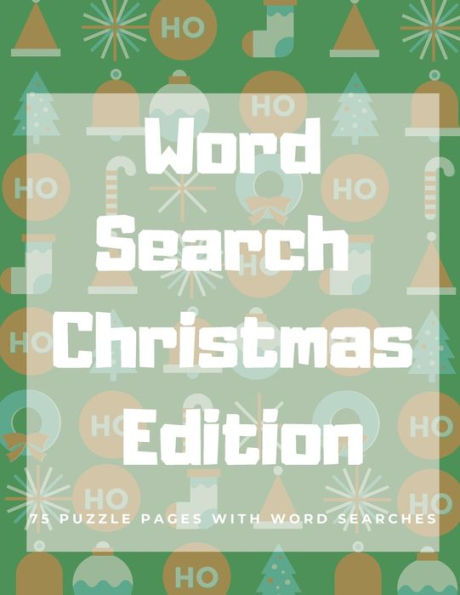 Word Search Christmas Edition : 75 Puzzle Pages With Word Search For Children And Adults! Large Print, Funny Gift For Everyone (75 Pages, 8.5 X 11) - 9781709904318