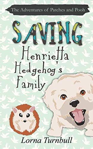 Saving Henrietta Hedgehog?ÇÖs Family (The Adventures of Patches and Pooh)