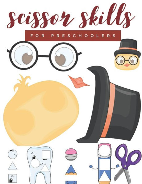 Scissor Skills For Preschoolers : Cutting Practice Worksheets For Preschoolers To Kindergarteners, Cut And Paste Activity Book Ages 3-5 With 100 Pages.