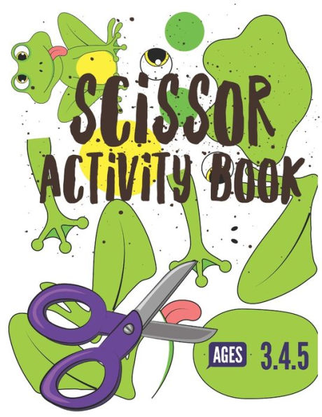 Scissor Activity Book : Cutting Practice Worksheets For Pre K, Ages 3. 4. 5, Cut And Glue Activity Book With 100 Pages - 9781709958861