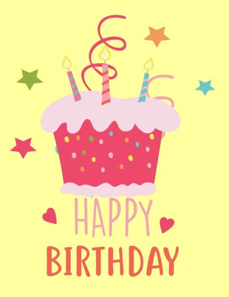 Happy Birthday: 8.5"x11" Fun Birthday Notebook. This Book Looks like a Birthday Card But More Fun! 100 Pages of Games Tic Tac Toe, Hangman, Dot Game Included.