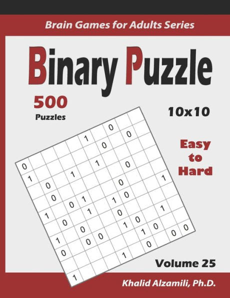 Binary Puzzle: 500 Easy to Hard (10x10) :: Keep Your Brain Young (Brain Games for Adults Series)