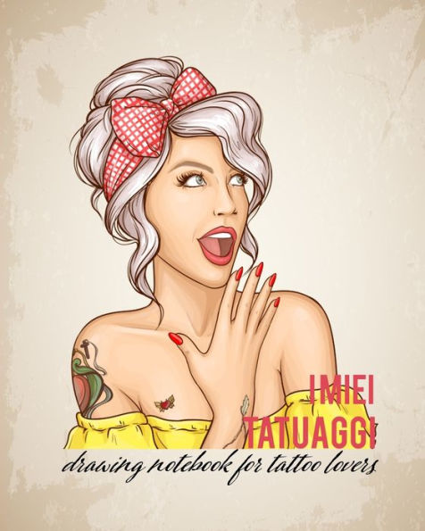 I miei Tatuaggi: Quaderno per progettare il tuo prossimo tatuaggio! Con spazi per disegno, palette, posizionamento e dettagli. Regalo perfetto per tatuatori ed amanti del tatuaggio. (Italian Edition) - 9781710005448