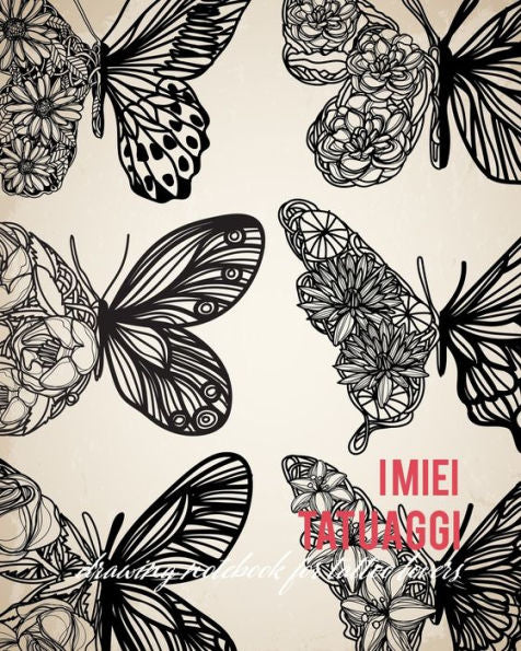 I miei Tatuaggi: Quaderno per progettare il tuo prossimo tatuaggio! Con spazi per disegno, palette, posizionamento e dettagli. Regalo perfetto per tatuatori ed amanti del tatuaggio. (Italian Edition) - 9781710005486