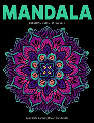 Grayscale Coloring Books For Adults : Mandala Coloring Books For Adults: Stress Relieving Mandala Designs