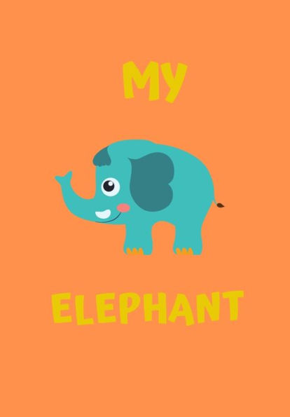 My Elephant : A Childrens Notebook Done In A Flash Card Style So While Your Children Learn To Draw And Write They Also Can Learn To Read.