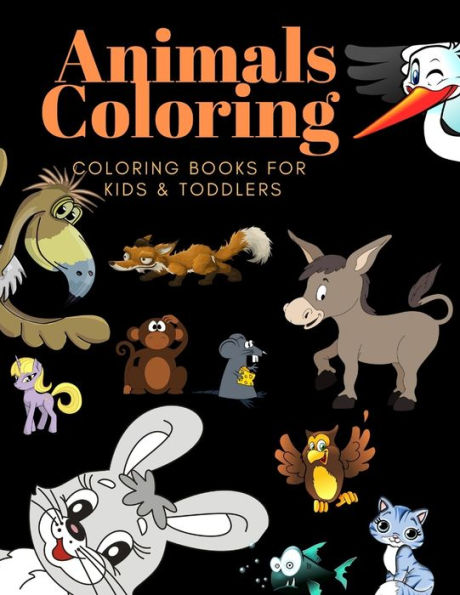 Animals Coloring Coloring Books for Kids & Toddlers: Books for Kids Ages 2-4, 4-8, Boys , Girls - 9781710165128