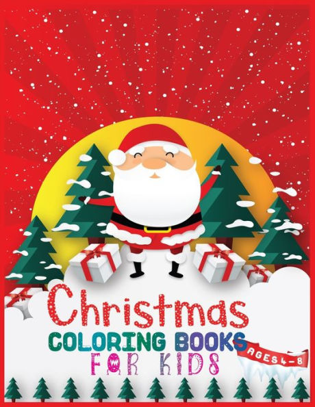 Christmas coloring books for kids ages 4-8: 40+ Design The Ultimate Christmas Coloring Book for Kids ages 4-8 With 8.5x 11 Inches