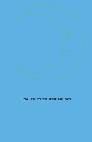 Love You To The Moon And Back - 9781710186086