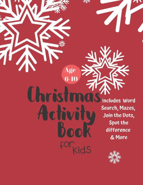Christmas Activity Book for Kids: Ages 6-10: A Creative Holiday Coloring, Drawing, Word Search, Maze, Games, and Puzzle Art Activities Book for Boys and Girls Ages 6, 7, 8, 9, and 10 Years Old - 9781710201598