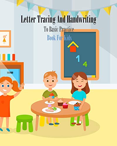 Letter Tracing And Handwriting To Basic Practice Book For Kids: Letter Tracing And Handwriting books for kids ages 3-5,Number tracing workbook,Number ... Book. Learning the easy Maths for kids
