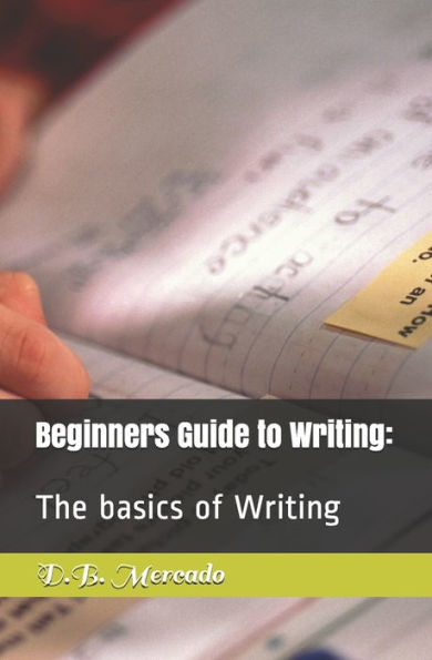 Beginners Guide to Writing:: The basics of Writing