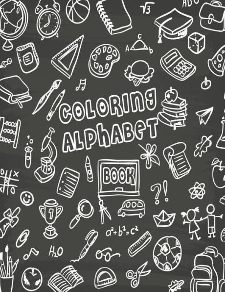 Coloring Alphabet Book: Coloring Alphabet Book, Alphabet Coloring Book. Total Pages 180 - Coloring pages 100 - Size 8.5" x 11" In Cover. - 9781710258721