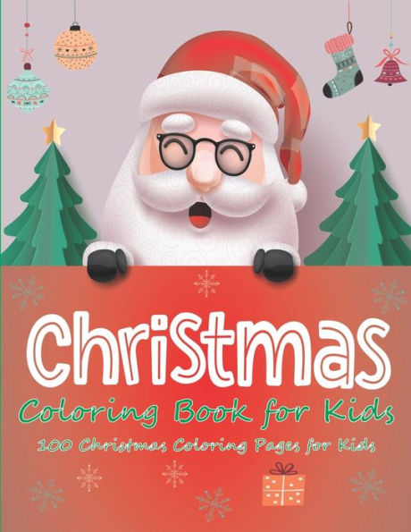 Christmas Coloring Book for Kids: 100 Christmas Coloring Pages for Kids