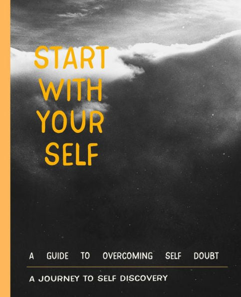 Start With Your Self A Journey To Self Discovery : For Practicing The Mindful Start With Gratitude, Way To Build Good Habits & Break Bad Ones For Practicing The Mindful Daily Inspiration