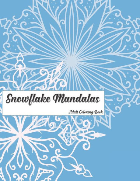 Snowflake Mandalas : Adult Coloring Book