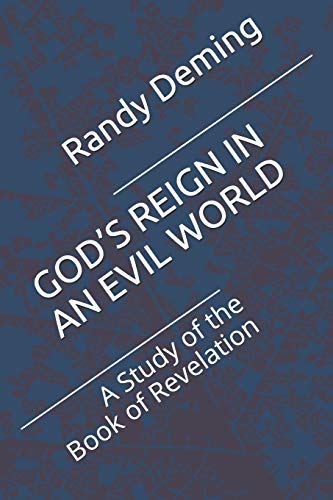 GOD???S REIGN IN AN EVIL WORLD: A Study of the Book of Revelation