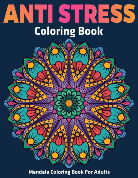 Mendala Coloring Book For Adults : Anti Stress Coloring Book: Stress Relieving Mandala Designs