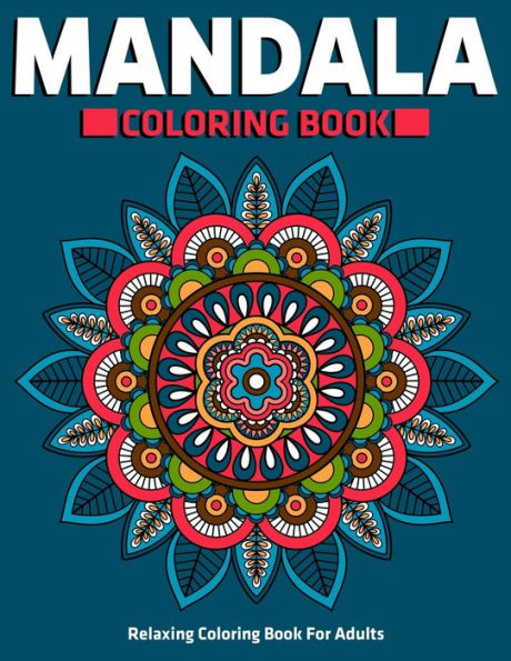 Relaxing Coloring Book For Adults : Mandala Coloring Book: Stress Relieving Mandala Designs - 9781710373677