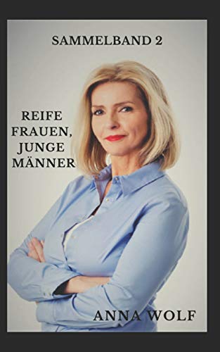 Reife Frauen, junge M??nner: Sammelband 2 (German Edition)