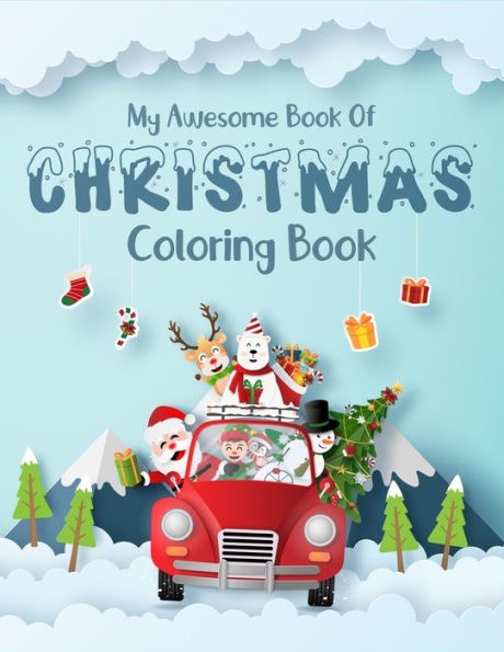 My Awesome Book Of Christmas Coloring Book : A Perfect Christmas Coloring And Activity Books For Kids Ages 2-4, 4-6. Creative High Quality Christmas Artwork To Color. Kids Kids Christmas Coloring Book Helps Improving Focus And Fine Motor Activity.