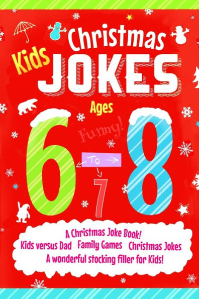 Kids Christmas Jokes Ages 6-8 (Kids Joke Books)