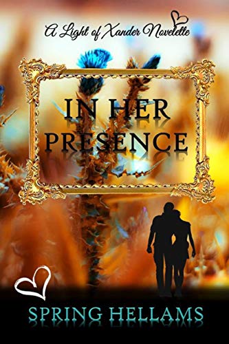 In Her Presence: A Light of Xander Novelette