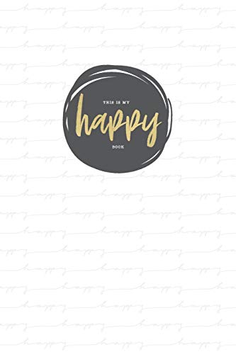 Mein Gl??ckstagebuch - Meine Gl??cksmomente: Positivtagebuch f??r Jugendliche und junge Erwachsene - Achtsamkeit im Alltag - Positives Denken ... - Happy-Me wei?? grau gold (German Edition)