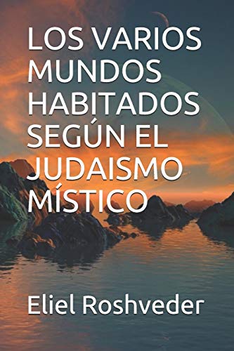 LOS VARIOS MUNDOS HABITADOS SEG??N EL JUDAISMO M??STICO (SERIE DE CUENTOS DE SUSPENSI??N Y TERROR) (Spanish Edition)