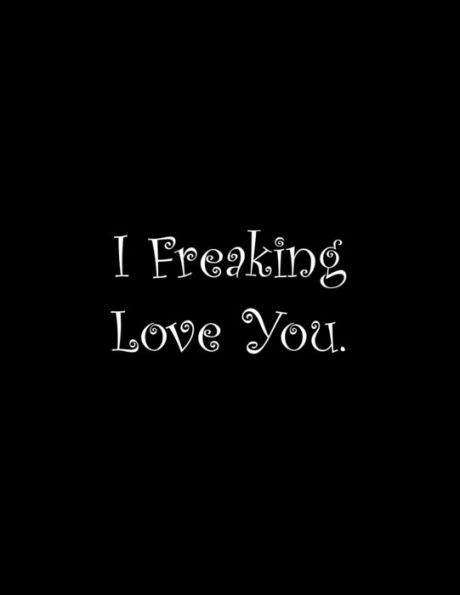 I Freaking Love You: Line Notebook Handwriting Practice Paper Workbook - 9781710755626