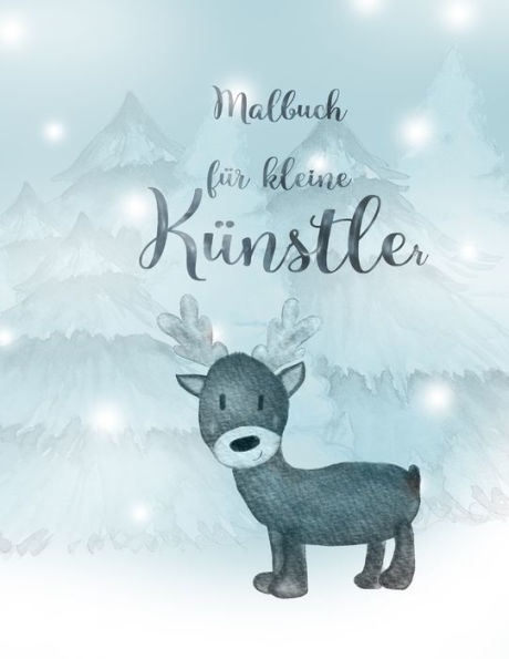 Malbuch F?r Kleine K?nstler : Jeder Noch So Kleine Strich Wird Bei Kindern Zu Kleinen Kunstwerken. Ein Niedliches Erinnerungsbuch!
