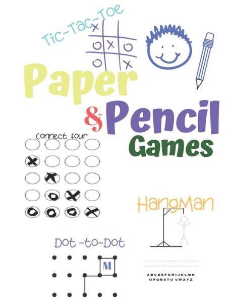 Paper & Pencil Games : Paper & Pencil Games: 2 Player Activity Book - Tic-Tac-Toe, Dots And Boxes - Noughts And Crosses (X And O) - Hangman - Connect Four-- Fun Activities For Family Time