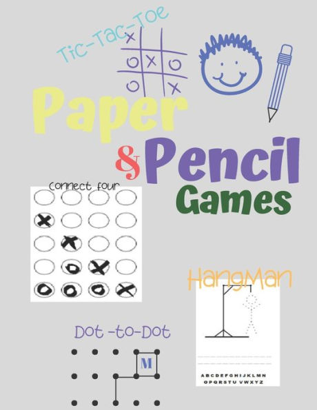 Paper & Pencil Games : Paper & Pencil Games: 2 Player Activity Book - Tic-Tac-Toe, Dots And Boxes - Noughts And Crosses (X And O) - Hangman - Connect Four -- Fun Activities For Family Time