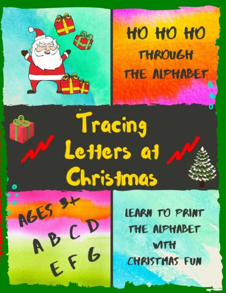 Ho Ho Ho Through the Alphabet: Tracing Letters at Christmas (Learn to Print the Alphabet)