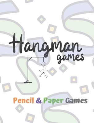 Hangman Games: Puzzels --Paper & Pencil Games: 2 Player Activity Book Hangman -- Fun Activities for Family Time - 9781710911541