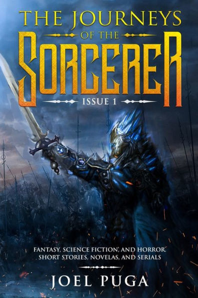 The Journeys Of The Sorcerer Issue 1 : Fantasy, Science Fiction, And Horror. Short Stories, Novellas, And Serials.