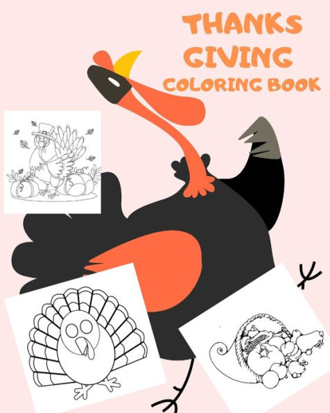 Thanks Giving Coloring Book : Big Thanksgiving Turkey Coloring Book For Kids Ages 2-5: A Collection Of Fun And Easy Thanksgiving Day Turkey Coloring Pages For Kids, Toddlers And Preschoo