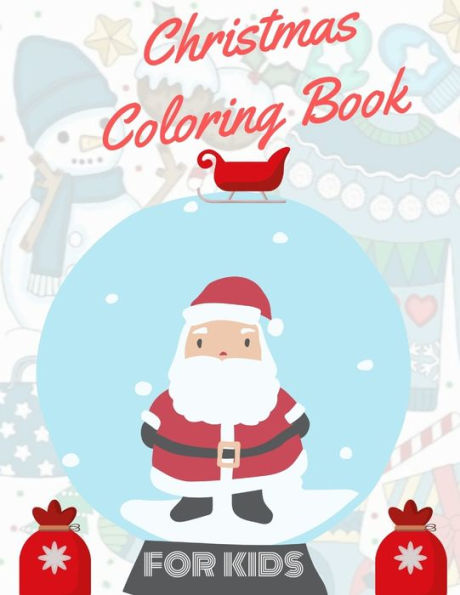 Christmas Coloring Book for Kids: coloring book for boys, girls, and kids of 2 to 8 years old - 9781710967050