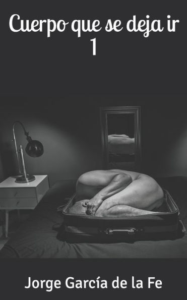 Cuerpo que se deja ir I (Spanish Edition)
