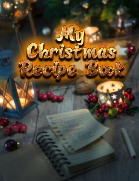 My Christmas Recipe Book : Best Christmas Book With 100 Pages