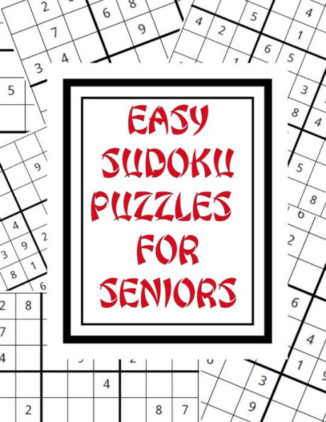 Easy Sudoku Puzzles For Seniors: Large Print Easy Puzzles To Keep Your Mind Sharp As A Tack! 100 Puzzles With Solutions