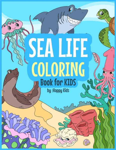 Sea Life Coloring Book For Kids : 31 Sea Life Coloring Sheets Included