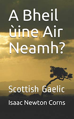 A Bheil ??ine Air Neamh?: Scottish Gaelic (Scots Gaelic Edition)