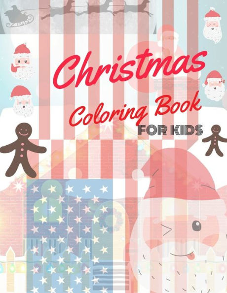 Christmas Coloring Book for Kids: coloring book for boys, girls, and kids of 2 to 8 years old - 9781711105703