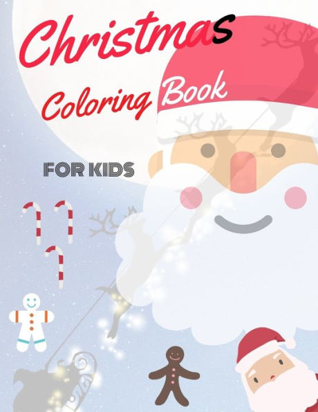 Christmas Coloring Book for Kids: coloring book for boys, girls, and kids of 2 to 8 years old - 9781711106700