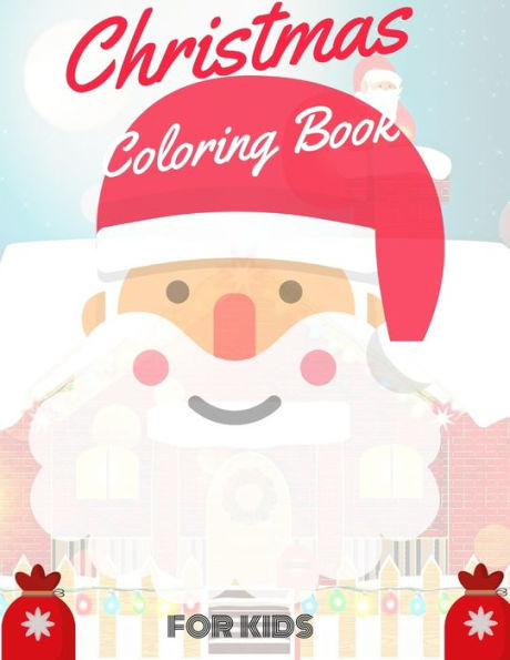 Christmas Coloring Book for Kids: coloring book for boys, girls, and kids of 2 to 8 years old - 9781711116594