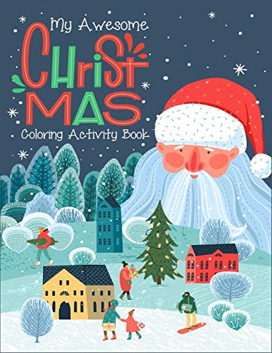 My Awesome Christmas Coloring Activity Book: For Kids. Best creative christmas coloring book for children. Christmas coloring and activity book for ... Coloring And Activity Books For Kids)