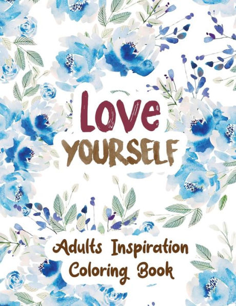 Love Yourself : Adults Inspiration Coloring Book, Designs For Adults Relaxation, Release Your Anger, Stress Relief Curse Words, Christmas Gift Idea.